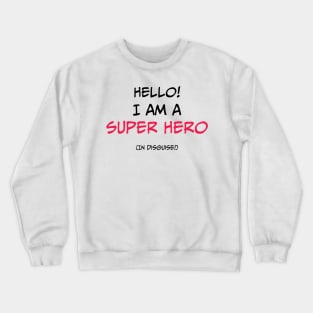 Super Hero in Disguise Crewneck Sweatshirt